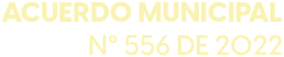 Acuerdo municipal N.º 556 de 2022